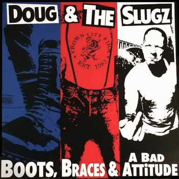 Doug And The Slugz : Boots, Braces & A Bad Attitude